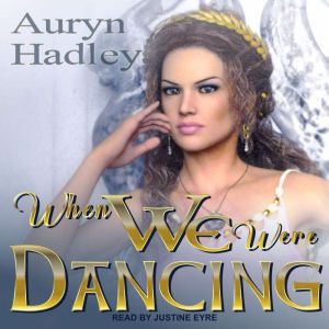 When We Were Dancing, Auryn Hadley