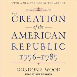 The Creation of the American Republic..., Gordon S. Wood