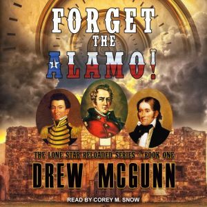 Forget the Alamo!, Drew McGunn