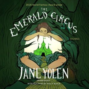 The Emerald Circus, Jane Yolen