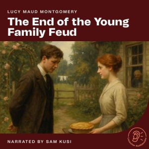 The End of the Young Family Feud, Lucy Maud Montgomery