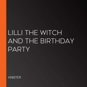 Lilli the Witch and the Birthday Part..., KNISTER