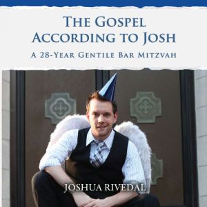 The Gospel According to Josh: A 28-Year Gentile Bar Mitzvah