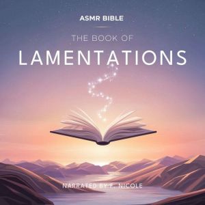 The Book of Lamentations  ASMR: The Sacred Scripture in a Soothing Voice  For Sleep and Meditation
