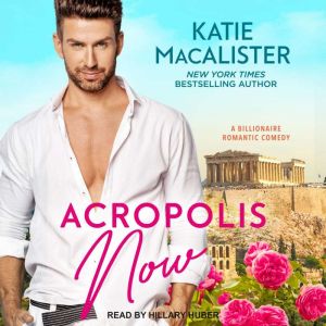 Acropolis Now: A Billionaire Romantic Comedy