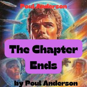 Poul Anderson: The Chapter Ends: "Look around you, Jorun of Fulkhis. This is Earth. This is the old home of all mankind. You c