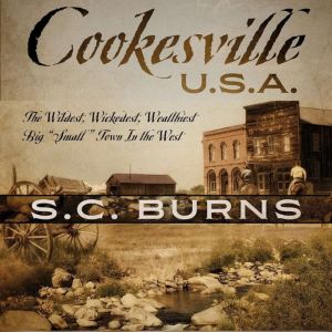 Cookesville U.S.A.: The Wildest, Wickedest, Wealthiest Big Small Town in the West