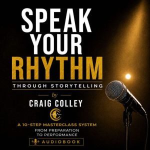 Speak Your Rhythm Through Storytellin..., Craig Colley