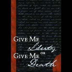 Give Me Liberty or Give Me Death, Patrick Henry