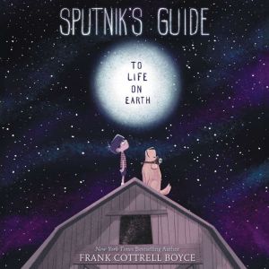 Sputniks Guide to Life on Earth, Frank Cottrell Boyce