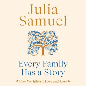 Every Family Has a Story, Julia Samuel