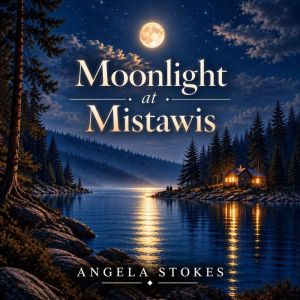 Moonlight at Mistawis, Angela Stokes