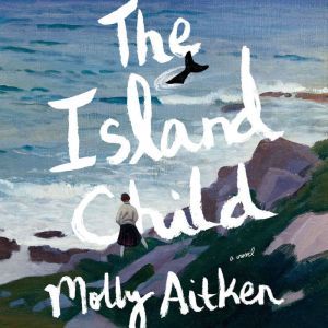 The Island Child, Molly Aitken
