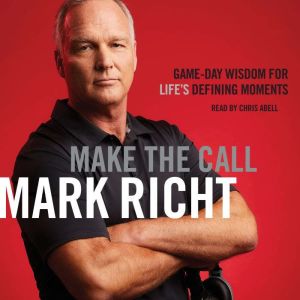 Make the Call: Game-Day Wisdom for Life's Defining Moments