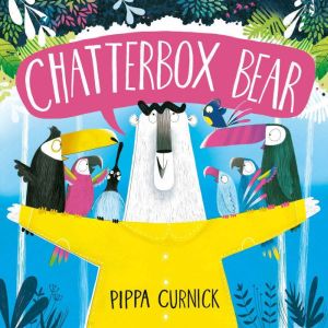 Chatterbox Bear, Pippa Curnick