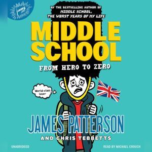 Middle School From Hero to Zero, James Patterson