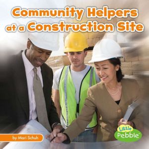 Community Helpers at the Construction..., Mari Schuh