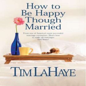 How to Be Happy Though Married, Tim F LaHaye