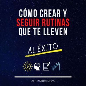 Cmo crear y seguir rutinas que te lleven al xito