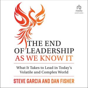 The End of Leadership as We Know It, Steve Garcia