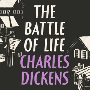 The Battle of Life, Charles Dickens