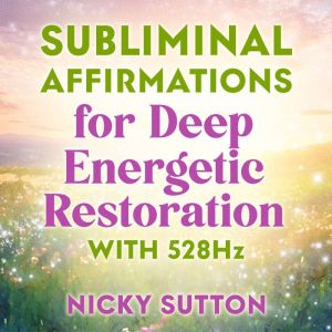 Subliminal Affirmations for Deep Ener..., Nicky Sutton