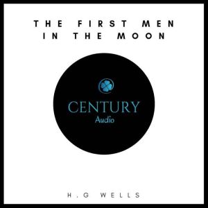 The First Men in the Moon, H. G. Wells