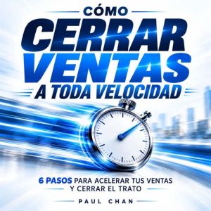 Como cerrar ventas a toda velocidad, Paul Chan