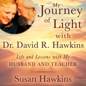 My Journey of Light With Dr. David R...., Susan Hawkins