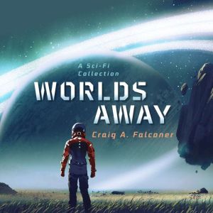 Worlds Away A SciFi Collection, Craig A. Falconer