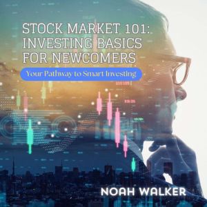 Stock Market 101 Investing Basics fo..., Noah Walker