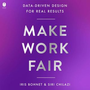 Make Work Fair: Data-Driven Design for Real Results
