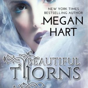 Beautiful Thorns, Megan Hart