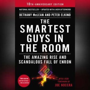 The Smartest Guys in the Room The Amazing Rise and Scandalous Fall of Enron, Bethany McLean