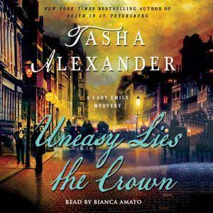 Uneasy Lies the Crown, Tasha Alexander