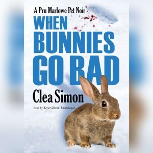 When Bunnies Go Bad, Clea Simon