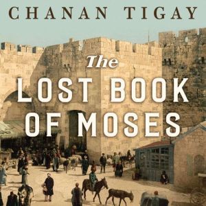 The Lost Book of Moses, Chanan Tigay