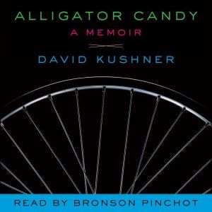 Alligator Candy A Memoir, David Kushner