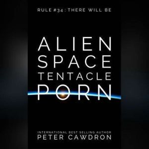 Alien Space Tentacle Porn, Peter Cawdron
