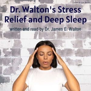 Dr. Waltons Stress Relief and Deep S..., James E. Walton