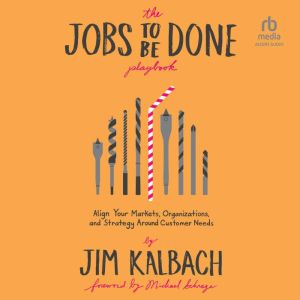 The Jobs To Be Done Playbook, Jim Kalbach