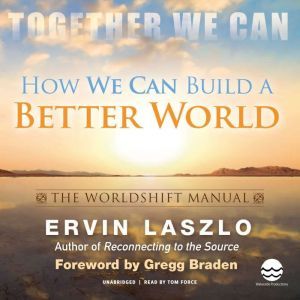 How We Can Build a Better World The ..., Ervin Laszlo