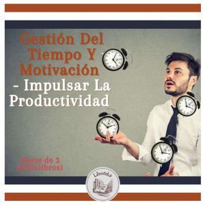 Gestion Del Tiempo Y Motivacion  Imp..., LIBROTEKA