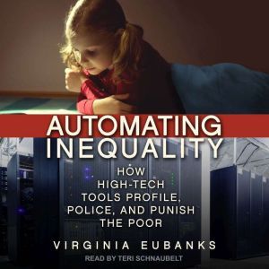 Automating Inequality, Virginia Eubanks