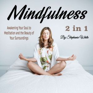 Mindfulness Awakening Your Soul to M..., Stephanie White