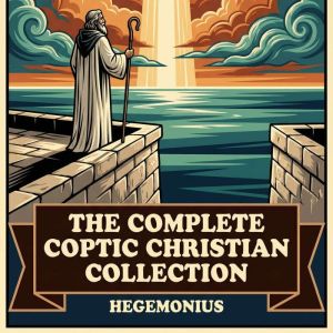 The Complete Coptic Christian Collect..., Hegemonius Hegemonius