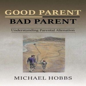 Good Parent  Bad Parent  Understand..., Michael Hobbs