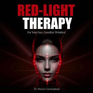 RedLight Therapy For Your Face, Good..., Dr. Warren Cunningham