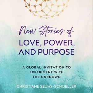 New Stories of Love, Power, and Purpo..., Christiane SeuhsSchoeller