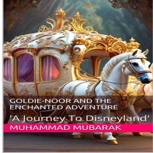 GOLDIE-NOOR AND THE ENCHANTED ADVENTURE: 'A Journey To Disneyland'